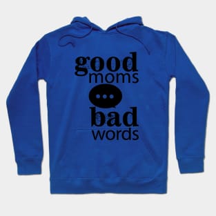 Good Moms Say Bad Words Hoodie